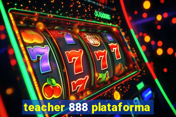 teacher 888 plataforma